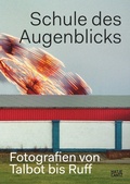 Cover: Schule des Augenblicks - Hatje Cantz Verlag