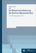 Abbildung von: Die Rekommunalisierung der Berliner Wasserbetriebe - Berliner Wissenschafts-Verlag