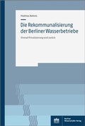 Abbildung von: Die Rekommunalisierung der Berliner Wasserbetriebe - Berliner Wissenschafts-Verlag