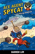 Cover: Ace Agent Spycat and the Flying Sidekick (Book 1) - Epigram Books