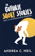 Cover: The Guthrie Short Stories - 1631 Press, LLC
