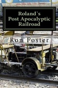 Cover: Roland`s Post Apocalyptic Railroad (Prepper Novelettes, #4) - Prepper Novelettes