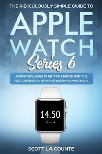 Abbildung von: The Ridiculously Simple Guide to Apple Watch Series 6 - SL Editions