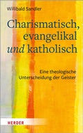 Cover: Charismatisch, evangelikal und katholisch - Verlag Herder