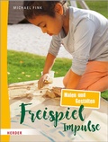 Cover: Freispiel-Impulse: Malen und Gestalten - Verlag Herder