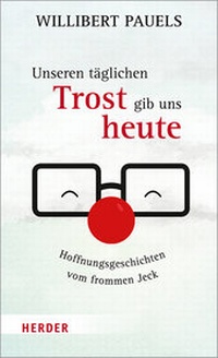 Abbildung von: Unseren täglichen Trost gib uns heute - Verlag Herder