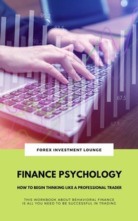 Abbildung von: Finance Psychology: How To Begin Thinking Like A Professional Trader (This Workbook About Behavioral Finance Is All You Need To Be Successful In Trading) - epubli