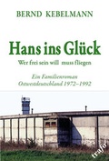 Cover: Hans ins Gl&uuml;ck. Wer frei sein will muss fliegen - trafo Literaturverlag