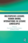 Cover: Multispecies Leisure: Human-Animal Interactions in Leisure Landscapes - Routledge