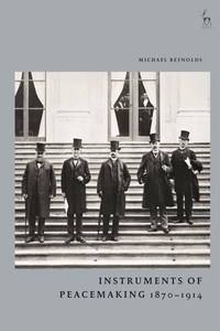 Enlarge image Cover: Instruments of Peacemaking 1870-1914 - Hart Publishing