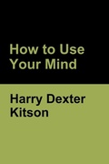 Cover: How to Use Your Mind - Bibliotech Press