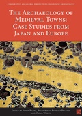Cover: The Archaeology of Medieval Towns: Case Studies from Japan and Europe - Archaeopress Archaeology