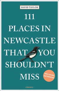 Abbildung von: 111 Places in Newcastle That You Shouldn't Miss - Emons Verlag