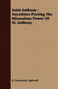 Abbildung von: Saint Anthony: Ancedotes Proving the Miraculous Power of St. Anthony - Read Books Ltd.