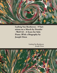 Abbildung von: Ludwig Van Beethoven - 9 Variations on a March by Dressler - WoO 63 - A Score for Solo Piano - Read Books Ltd.