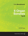 Cover: 6 Organ Sonatas Op.65 - For Solo Organ - Read Books Ltd.