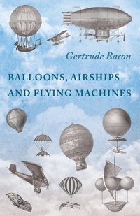 Abbildung von: Balloons, Airships and Flying Machines - Read Books Ltd.