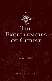 Enlarge image Cover: The Excellencies of Christ - GLH Publishing