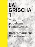 Cover: La Grischa 1 - Chasa Editura Rumantscha