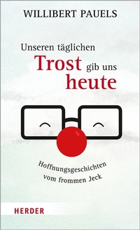 Abbildung von: Unseren täglichen Trost gib uns heute - Verlag Herder