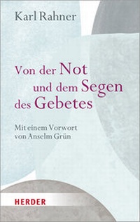 Abbildung von: Von der Not und dem Segen des Gebetes - Verlag Herder