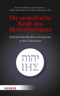 Cover: Die anarchische Kraft des Monotheismus - Verlag Herder
