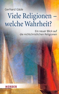 Abbildung von: Viele Religionen - welche Wahrheit? - Verlag Herder