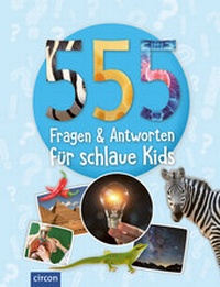 Abbildung von: 555 Fragen & Antworten für schlaue Kids - Circon Verlag GmbH