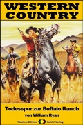 Cover: WESTERN COUNTRY 367: Todesspur zur Buffalo Ranch - Raidel Vlg eBooks