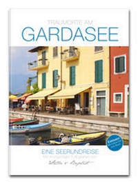 Abbildung von: Traumorte am Gardasee - Glücksvilla® - Schönes macht glücklich!