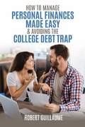 Cover: How  to Manage Personal Finances Made Easy & Avoiding the College Debt Trap - BOOKBABY