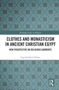Cover: Clothes and Monasticism in Ancient Christian Egypt - Routledge