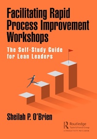Abbildung von: Facilitating Rapid Process Improvement Workshops - Productivity Press