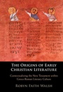 Cover: The Origins of Early Christian Literature - Cambridge University Press