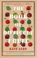 Cover: The Book of Difficult Fruit - Picador