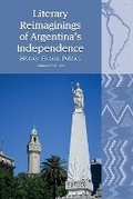 Cover: Literary Reimaginings of Argentina's Independence - Liverpool University Press
