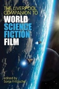 Cover: The Liverpool Companion to World Science Fiction Film - Liverpool University Press