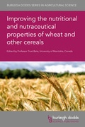 Cover: Improving the nutritional and nutraceutical properties of wheat and other cereals - Burleigh Dodds Science Publishing