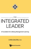 Cover: Integrated Leader, The: A Foundation For Lifelong Management Learning - World Scientific Publishing Co Pte Ltd