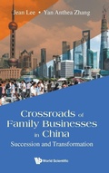 Cover: Crossroads Of Family Businesses In China: Succession And Transformation - World Scientific Publishing Co Pte Ltd