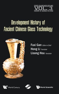 Enlarge image Cover: History of Ancient Chinese Glass Technique Development - World Scientific Publishing Company/World Century Publishing Company