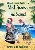 Cover: Mist Across The Sand (A Beach House Mystery, #4) - Sun, Sand & Stories Publishing