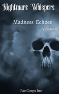 Cover: Nightmare Whispers: Madness Echoes - Fae Corps Publishing