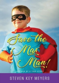 Abbildung von: Save The Max Man! - Steven Key Meyers/The Smash-And-Grab Press