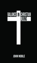 Cover: Balance in Christian Living - Grosvenor House Publishing Ltd