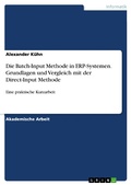 Cover: Die Batch-Input Methode in ERP-Systemen. Grundlagen und Vergleich mit der Direct-Input Methode - GRIN Verlag