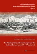 Cover: The Habsburg State-wide and the regions in the Southern Danube basin - new academic press