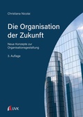 Cover: Die Organisation der Zukunft - UVK