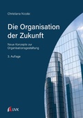 Cover: Die Organisation der Zukunft - UVK Verlag