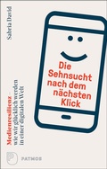 Cover: Die Sehnsucht nach dem n&auml;chsten Klick - Patmos